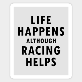 'Life Happens Although Racing Helps' Motorsport Quote Design Magnet